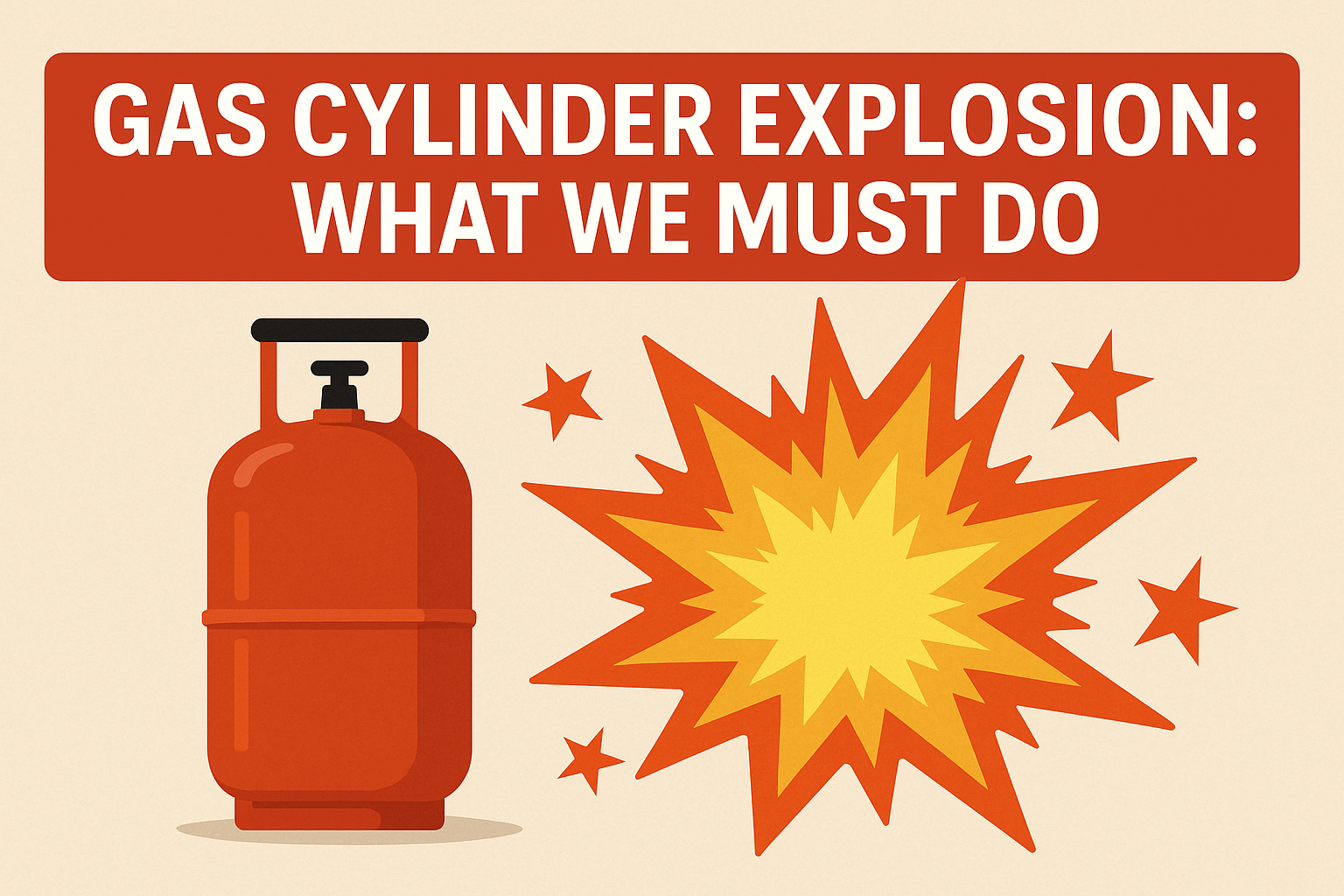 Gas Cylinder Explosion: What We Must Do